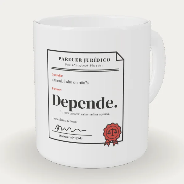 Depende. — Qualquer Advogado