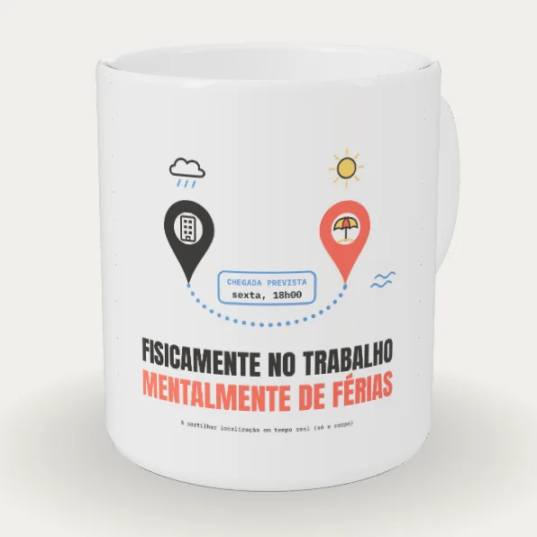 Fisicamente no Trabalho, Mentalmente de Férias