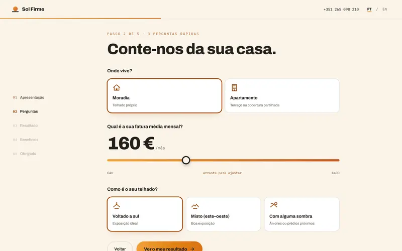 As perguntas: tipo de casa, fatura mensal e exposição do telhado.